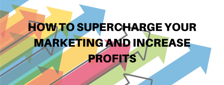 Read more about the article How To Supercharge Your Marketing and Increase Profits