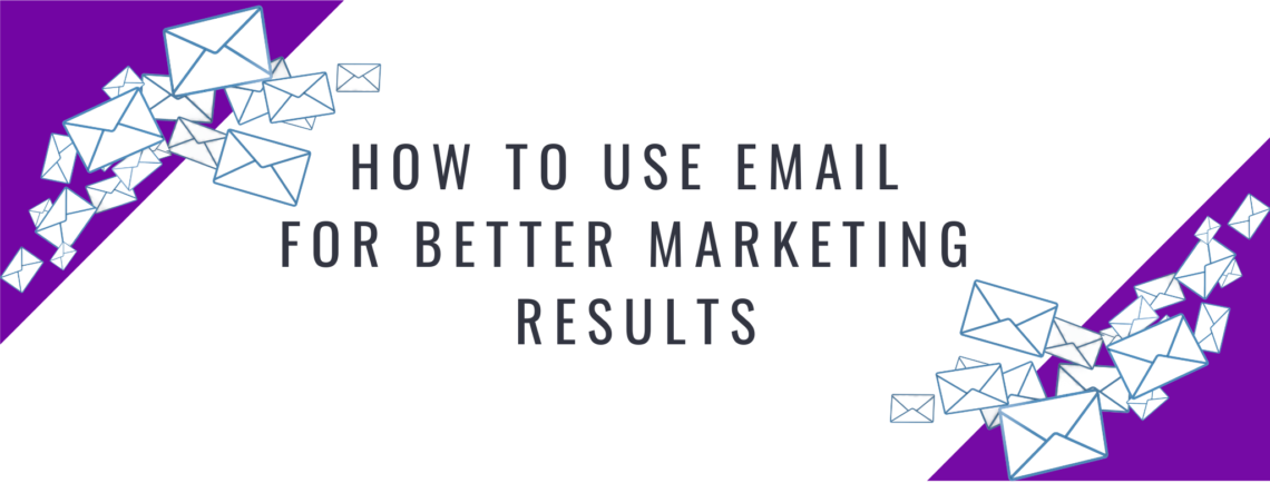 How To Use Email for Better Marketing Results | Karen Repoli