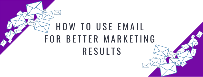 Read more about the article How To Use Email for Better Marketing Results