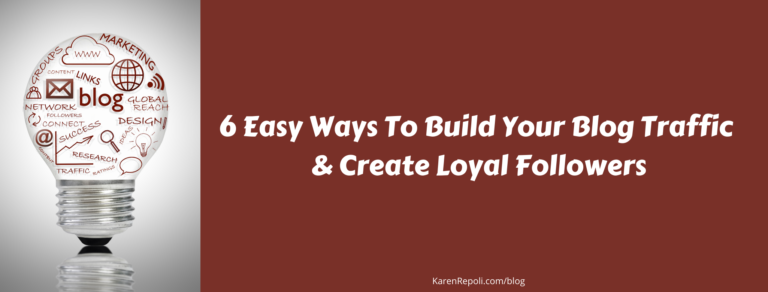 Read more about the article 6 Easy Ways To Build Your Blog Traffic & Create Loyal Followers