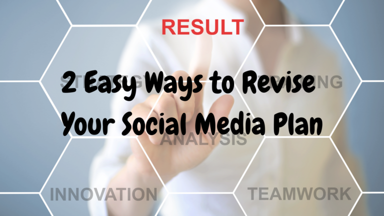 Read more about the article 2 Easy Ways to Revise Your Social Media Plan