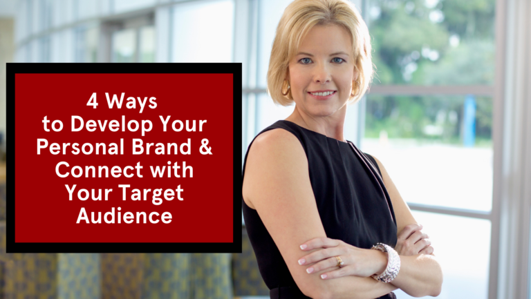 Read more about the article 4 Ways to Develop Your Personal Brand & Connect with Your Target Audience