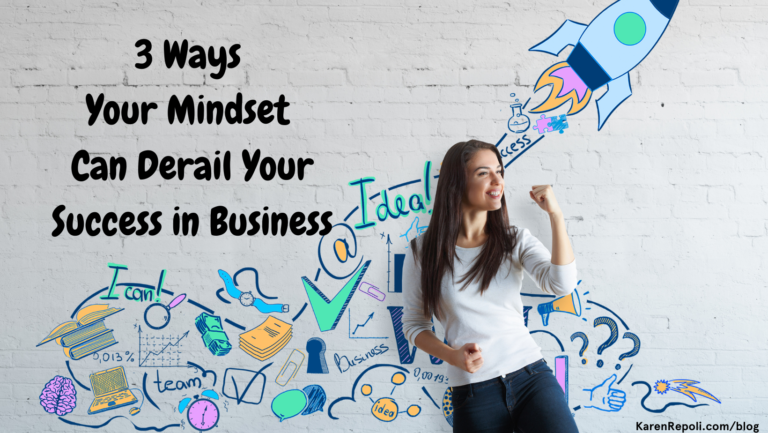 Read more about the article 3 Ways Your Mindset Can Derail Your Success in Business