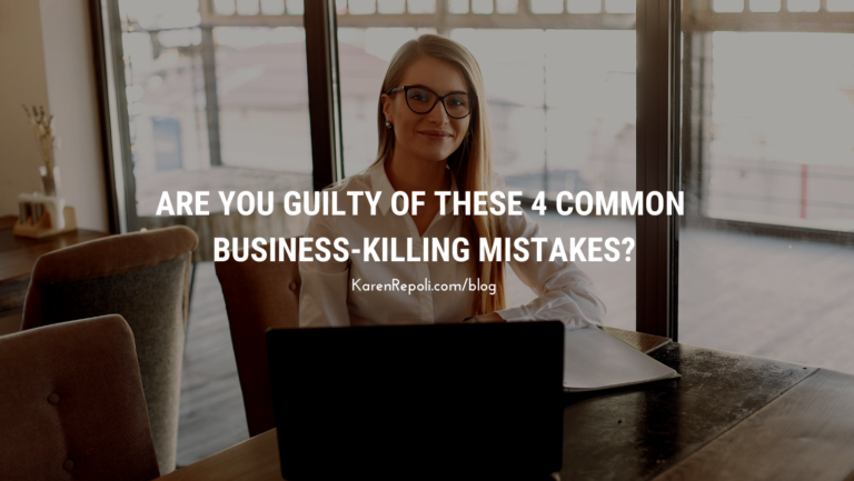 Read more about the article Are You Guilty of These 4 Common Business Killing Mistakes? How To Fix Them Now