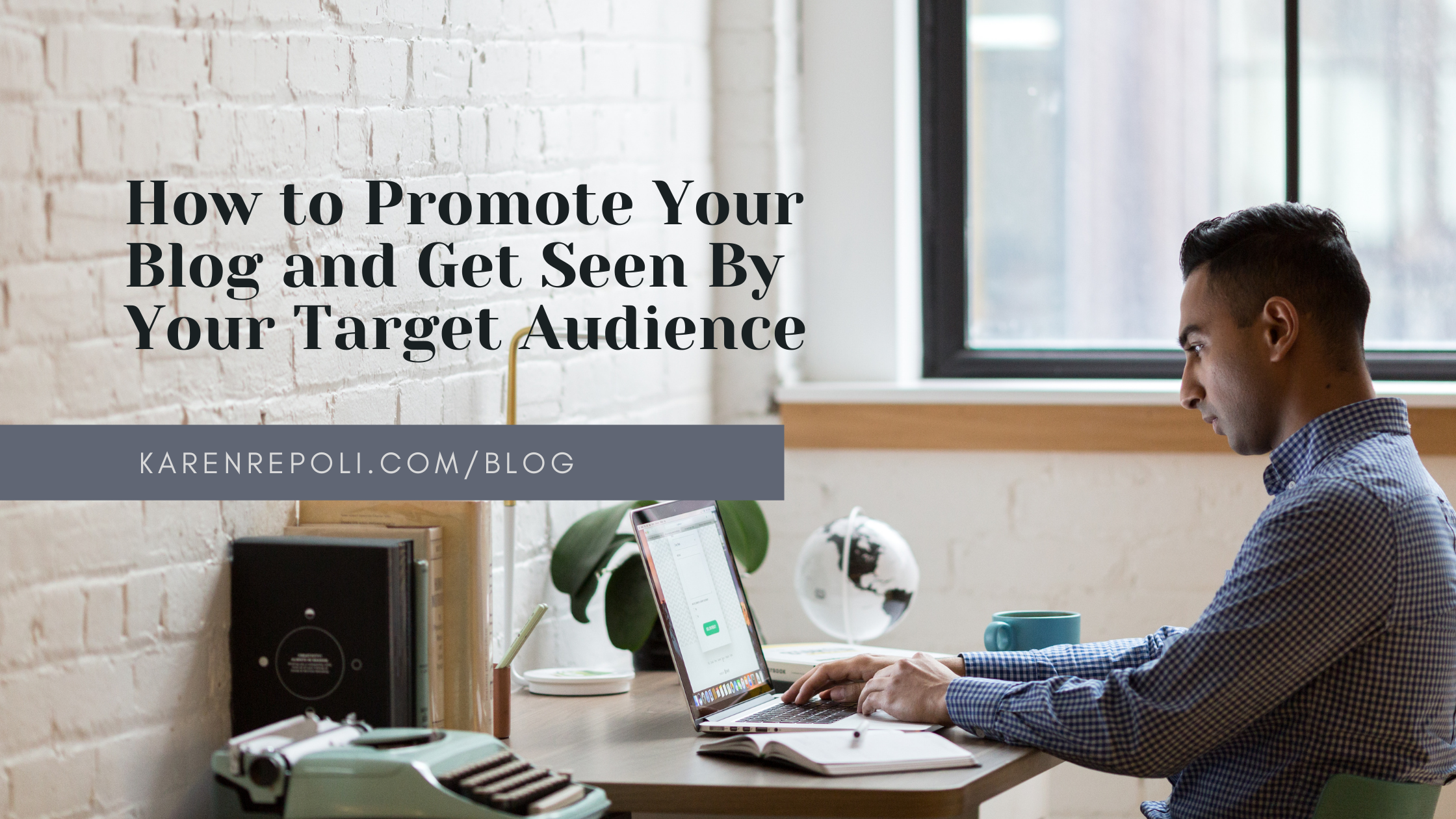 How to Promote Your Blog and Get Seen By Your Target Audience