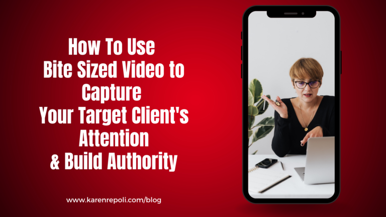 Read more about the article How To Use Bite Sized Video to Capture Your Target Client’s Attention & Build Authority