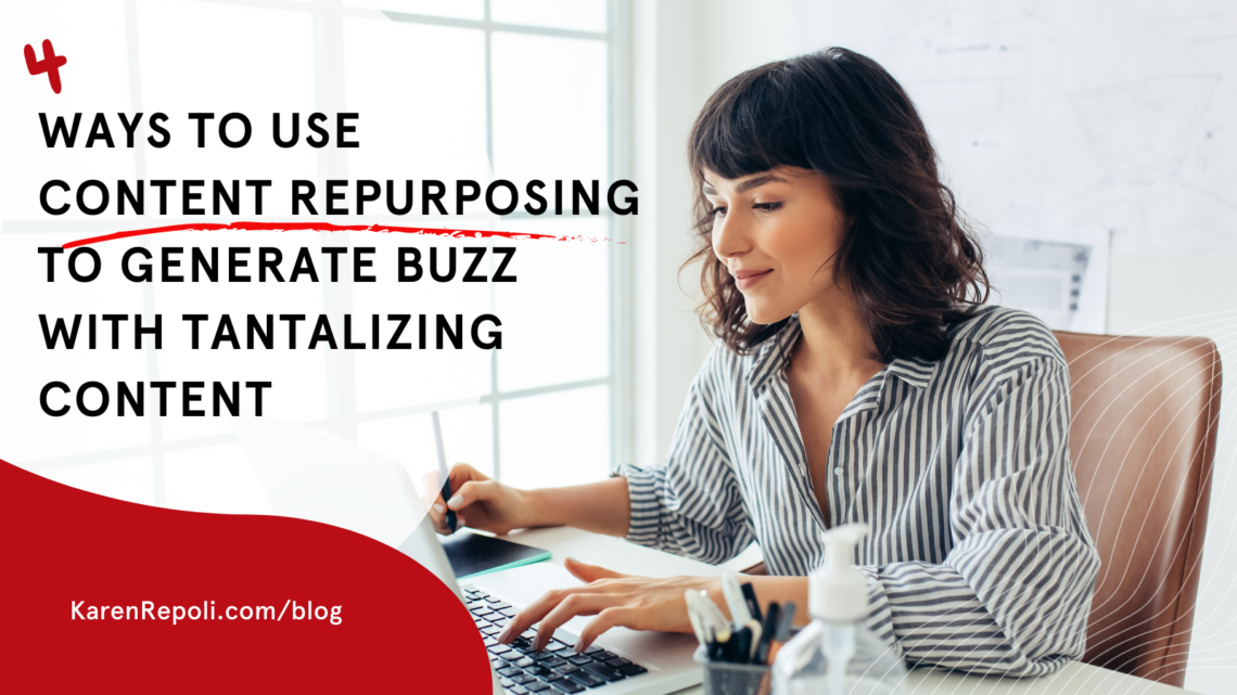 4 Ways To Use Content Repurposing To Generate Buzz With Tantalizing Content 2011