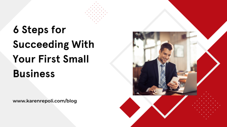 Read more about the article 6 Steps for Succeeding With Your First Small Business