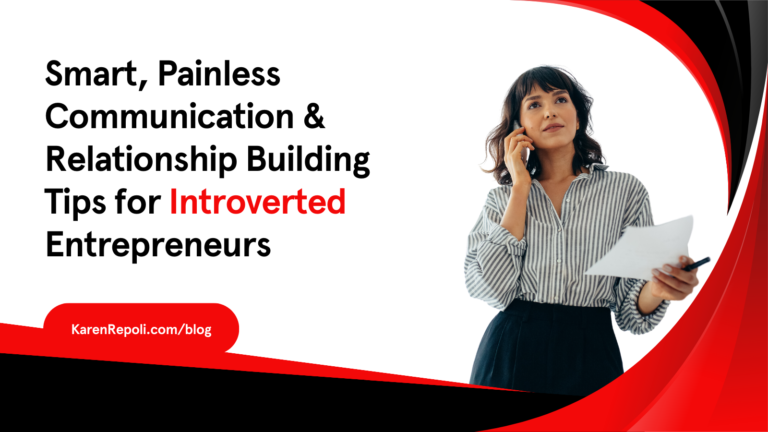 Read more about the article 7 Smart Painless Communication & Relationship Building Tips for Introverted Entrepreneurs