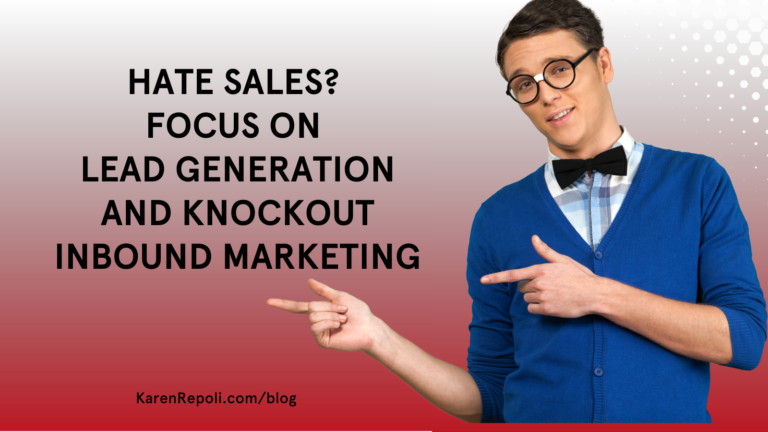 Read more about the article Hate Sales? Focus on Lead Generation and Knockout Inbound Marketing