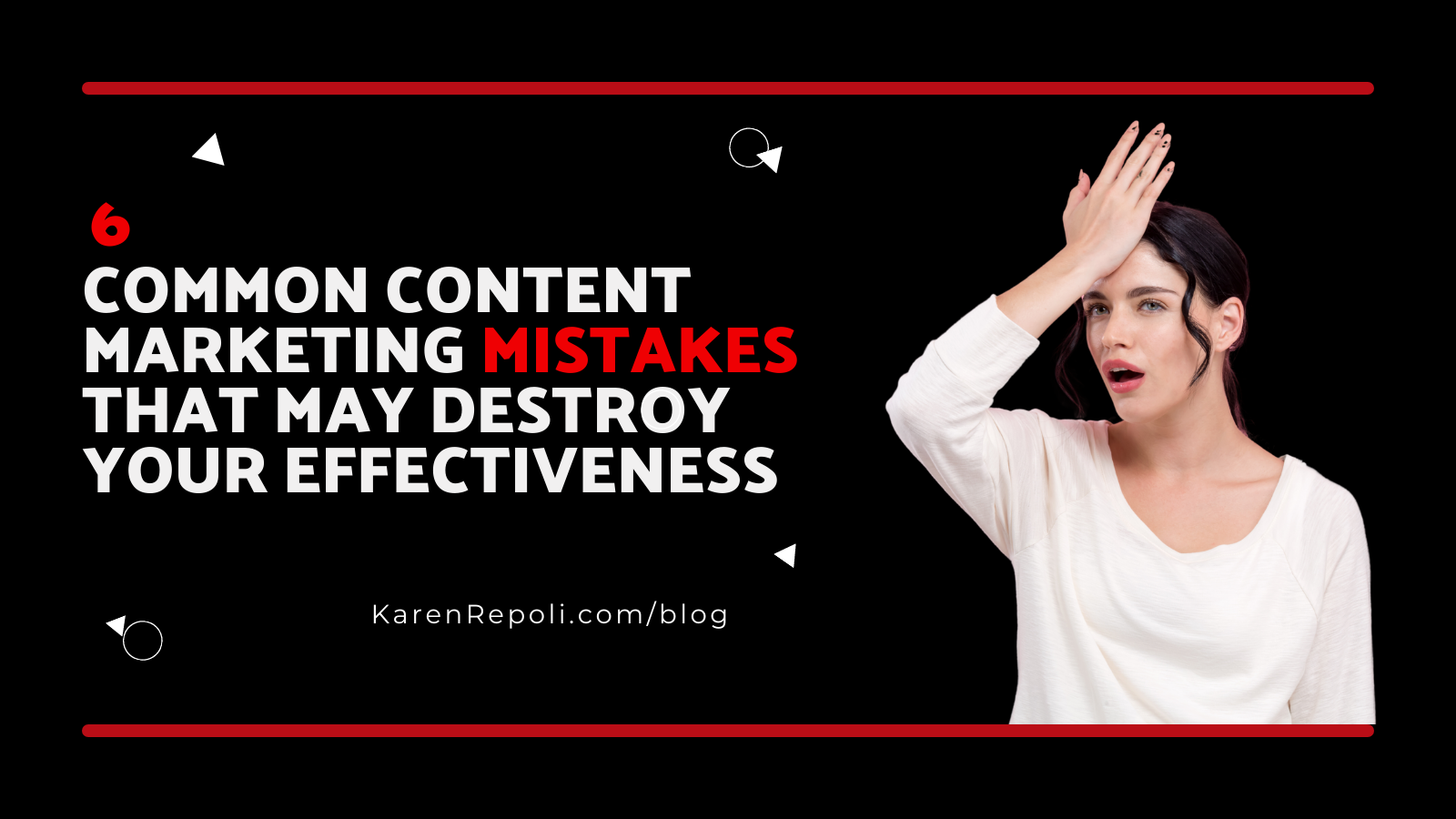 6 Common Content Marketing Mistakes That May Destroy Your Effectiveness