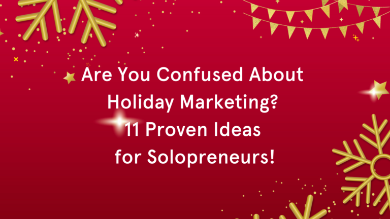 Read more about the article Are You Confused About Holiday Marketing? 11 Proven Ideas for Solopreneurs!