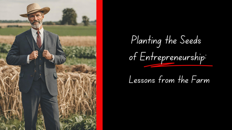 Read more about the article Planting the Seeds of Entrepreneurship: Lessons from the Farm